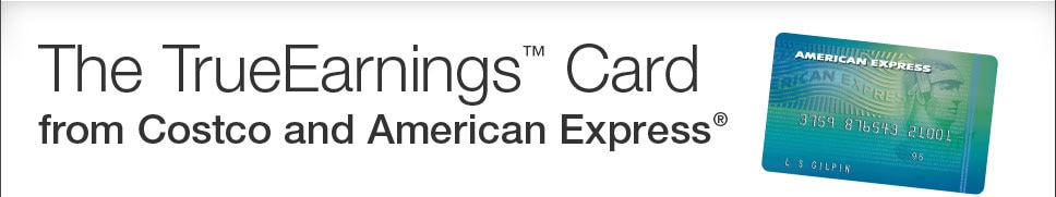 The TrueEarnings™ Card from Costco and American Express®